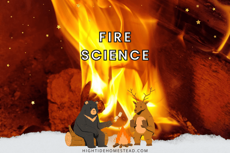 Fire Science - hightidehomestead.com