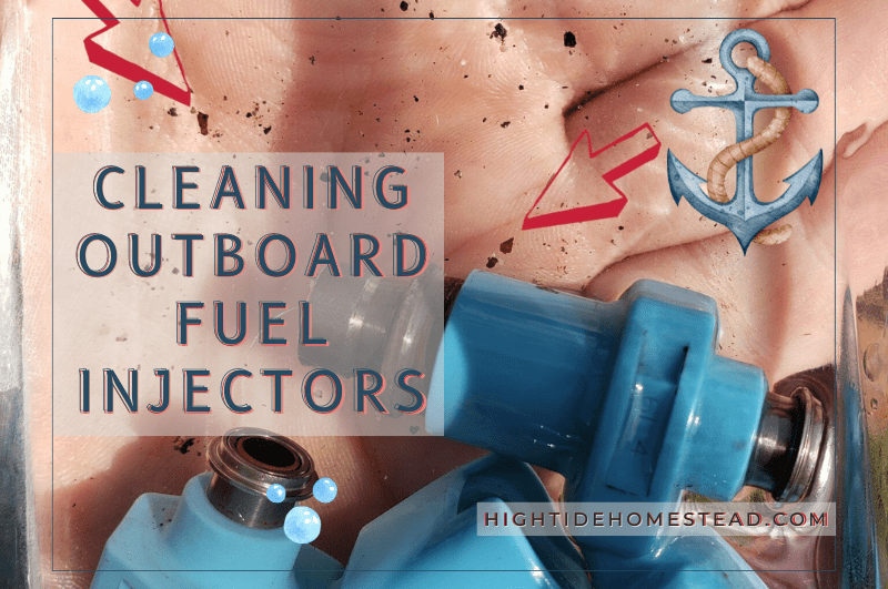 Cleaning Outboard Fuel Injectors - hightidehomestead.com