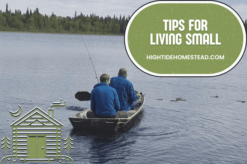 Tips for living small - hightidehomestead.com