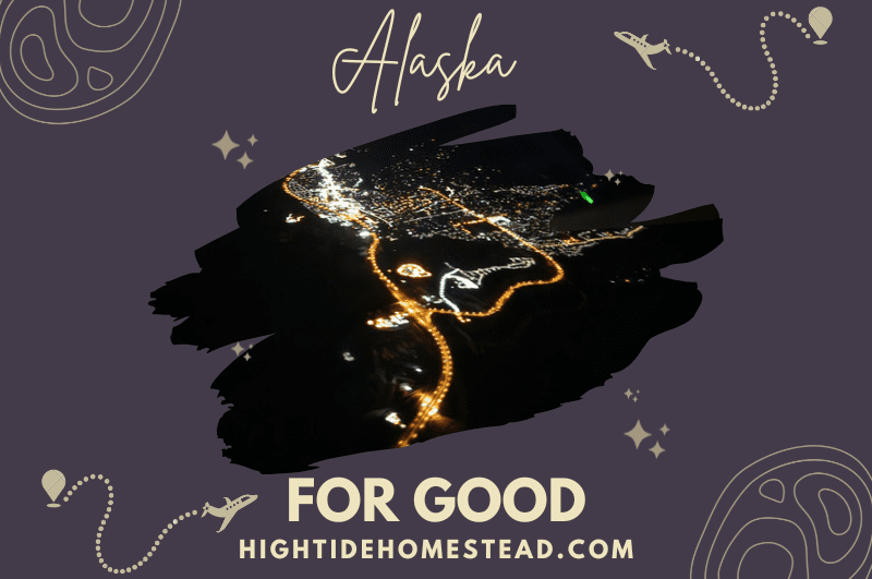 Alaska For Good - Hightidehomestead.com